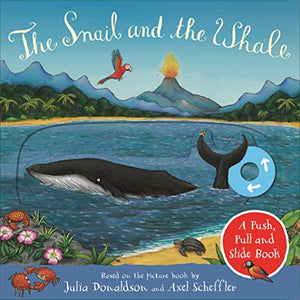 The Snail and the Whale: A Push, Pull and Slide Book 