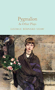 Pygmalion & Other Plays 