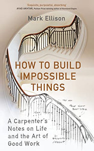 How to Build Impossible Things 