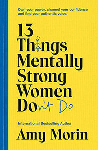 13 Things Mentally Strong Women Don't Do 