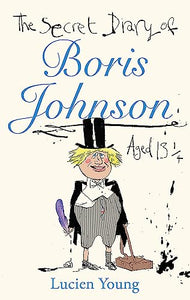 The Secret Diary of Boris Johnson Aged 13¼ 