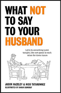 What Not to Say to Your Husband 