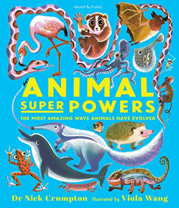 Animal Super Powers: The Most Amazing Ways Animals Have Evolved 