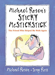 Michael Rosen's Sticky McStickstick: The Friend Who Helped Me Walk Again 