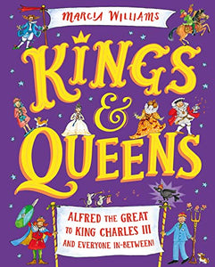 Kings and Queens: Alfred the Great to King Charles III and Everyone In-Between! 