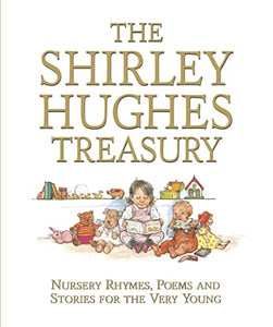 The Shirley Hughes Treasury: Nursery Rhymes, Poems and Stories for the Very Young 