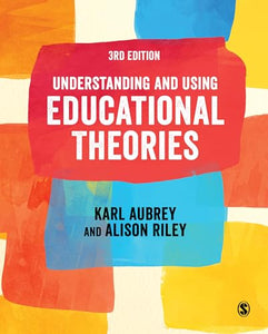 Understanding and Using Educational Theories 