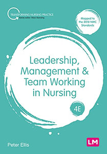 Leadership, Management and Team Working in Nursing 