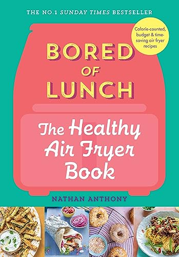 Bored of Lunch: The Healthy Air Fryer Book