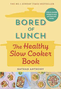 Bored of Lunch: The Healthy Slow Cooker Book 