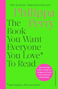 The Book You Want Everyone You Love* To Read *(and maybe a few you don’t) 