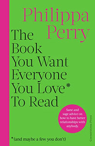 The Book You Want Everyone You Love* To Read *(and maybe a few you don’t) 