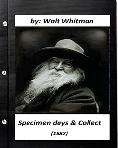 Specimen days & Collect (1882) by Walt Whitman (Original Classics) 