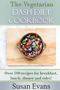 The Vegetarian Dash Diet Cookbook 