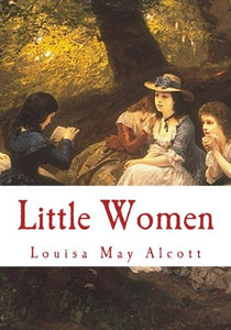 Little Women (Large Print Edition): Complete and Unabridged Classic Edition 