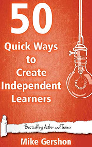 50 Quick Ways to Create Independent Learners 