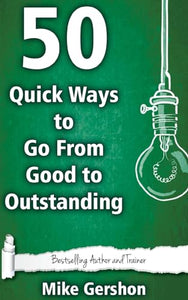 50 Quick Ways to Go From Good to Outstanding 