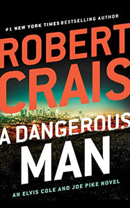 A Dangerous Man (An Elvis Cole and Joe Pike Novel) 