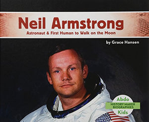 Neil Armstrong: Astronaut & First Human to Walk on the Moon (History Maker Biographies) 