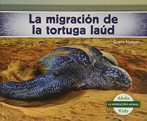 La Migracion De La Tortuga Laud/ Leatherback Turtle Migration 