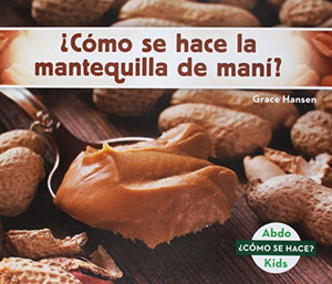 CoMo Se Hace La Mantequilla De Mani? / How is Peanut Butter Made? 