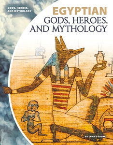 Egyptian Gods, Heroes, and Mythology 