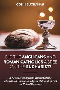 Did the Anglicans and Roman Catholics Agree on the Eucharist? 