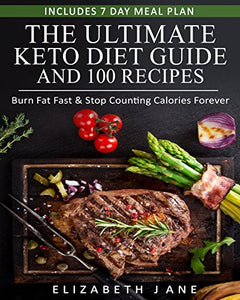 The Ultimate Keto Diet Guide & 100 Recipes 