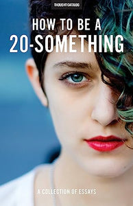 How To Be A 20-Something 