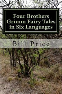 Four Brothers Grimm Fairy Tales in Six Languages 