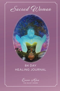 Sacred Woman: 84 Day Healing Journal 