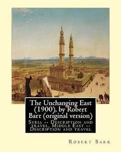 The Unchanging East (1900), by Robert Barr (original version) 