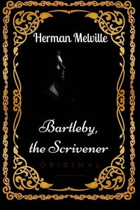 Bartleby, the Scrivener: By Herman Melville : Illustrated 