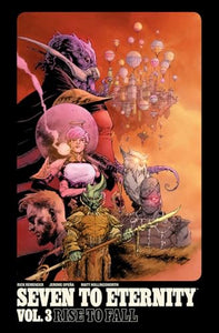 Seven to Eternity Volume 3: Rise to Fall 