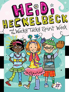Heidi Heckelbeck and the Wacky Tacky Spirit Week 
