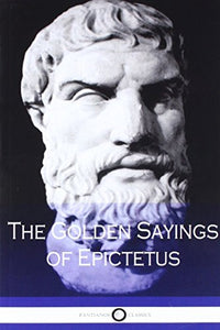 The Golden Sayings of Epictetus 