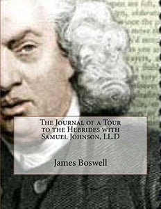 The Journal of a Tour to the Hebrides with Samuel Johnson, LL.D 