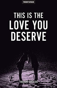 This Is The Love You Deserve 