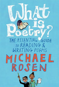 What Is Poetry?: The Essential Guide to Reading and Writing Poems 