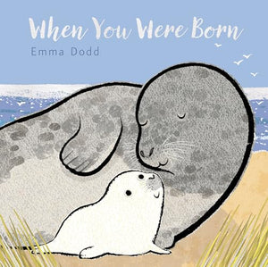 When You Were Born (Emma Dodd's Love You Books) 