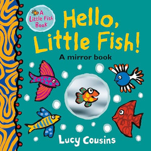 Hello, Little Fish!: A Mirror Book 