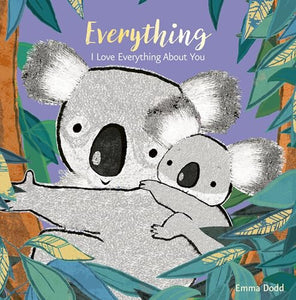 Everything: I Love About You (Emma Dodd's Love You Books) 