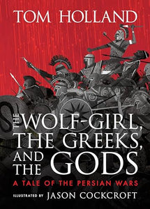 The Wolf-Girl, the Greeks, and the Gods: A Tale of the Persian Wars 