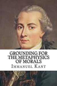 Grounding for the Metaphysics of Morals 