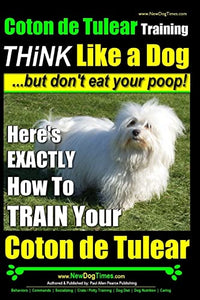 Coton de Tulear Training THiNK Like a Dog...but don't eat your poop! 