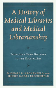 A History of Medical Libraries and Medical Librarianship 