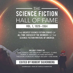 The Science Fiction Hall of Fame, Volume One: 1929-1964: The Greatest Science Fiction Stories of All Time Chosen by the Members of The Science Fiction Writers of America 