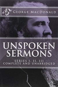 Unspoken Sermons, Series 1, 2, 3 [I, II, III] (Complete and Unabridged, with an Index) 