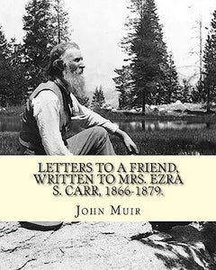 Letters to a friend, written to Mrs. Ezra S. Carr, 1866-1879. By 