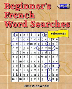 Beginner's French Word Searches - Volume 5 